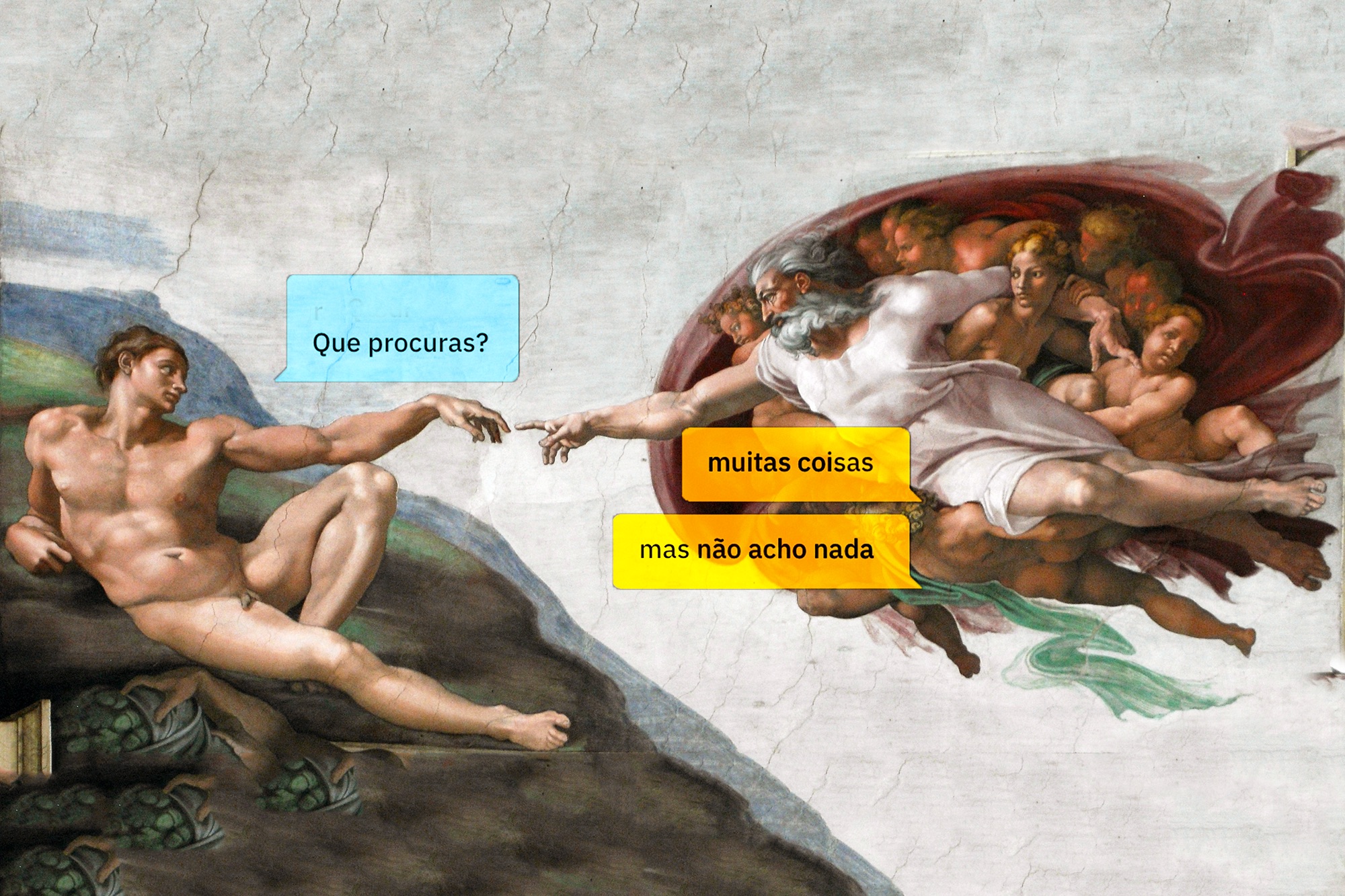 Paródia da pintura "A Criação de Adão" de Michelangelo. Adão pergunta "Que procuras?" e Deus responde "muitas coisas" e "mas não acho nada" em caixas de diálogo ao estilo de mensagens de texto.